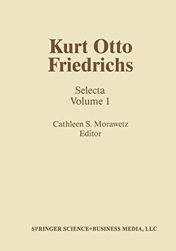 Kurt Otto Friedrichs: Selecta Volume 1 (Contemporary Mathematicians)
