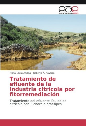 Tratamiento de efluente de la industria citrícola por fitorremediación: Tratamiento del efluente líquido de citrícola con Eichornia crassipes