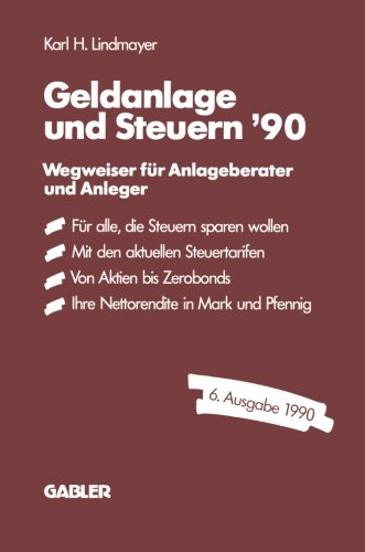 Geldanlage und Steuern ? 90: Wegweiser für Anlageberater und Anleger (Gabler Geldanlage u. Steuern)