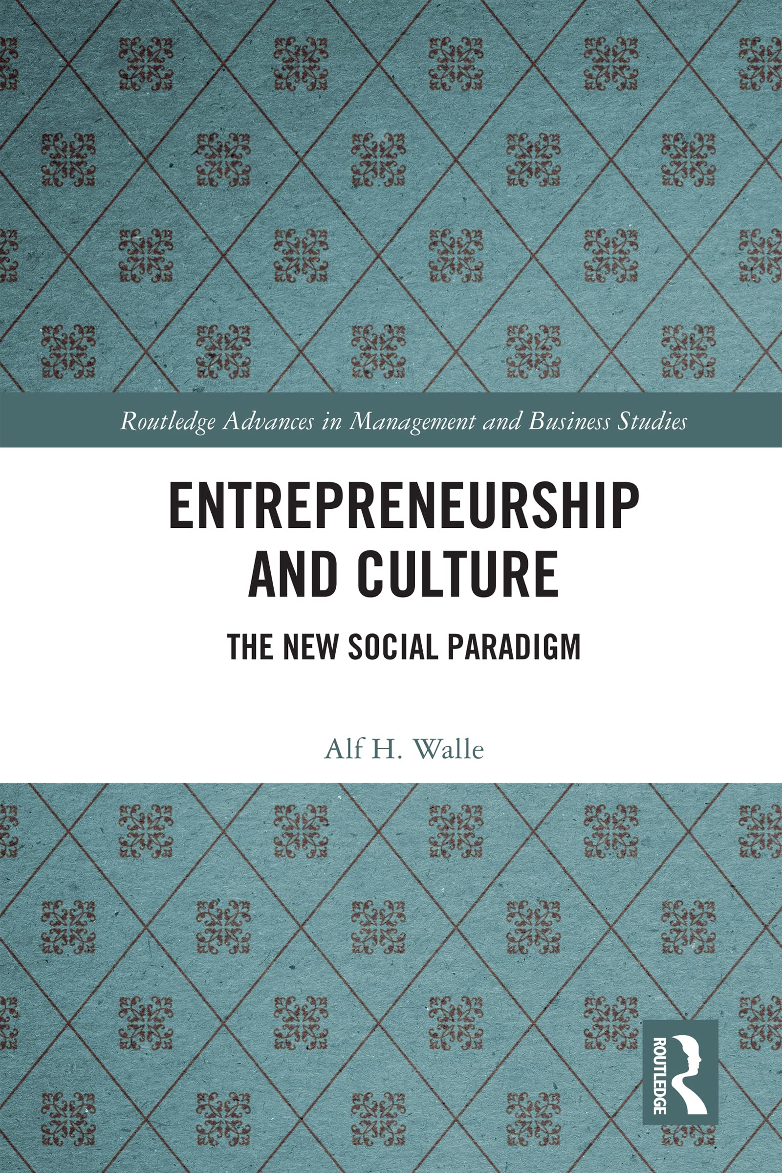 Entrepreneurship and Culture: The New Social Paradigm (Routledge Advances in Management and Business Studies)