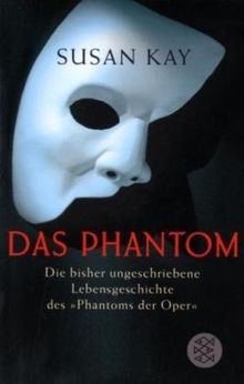 Das Phantom: Die bisher ungeschriebene Lebensgeschichte des "Phantom der Oper"<br /> Roman von Kay, Susan | Buch | Zustand akzeptabel