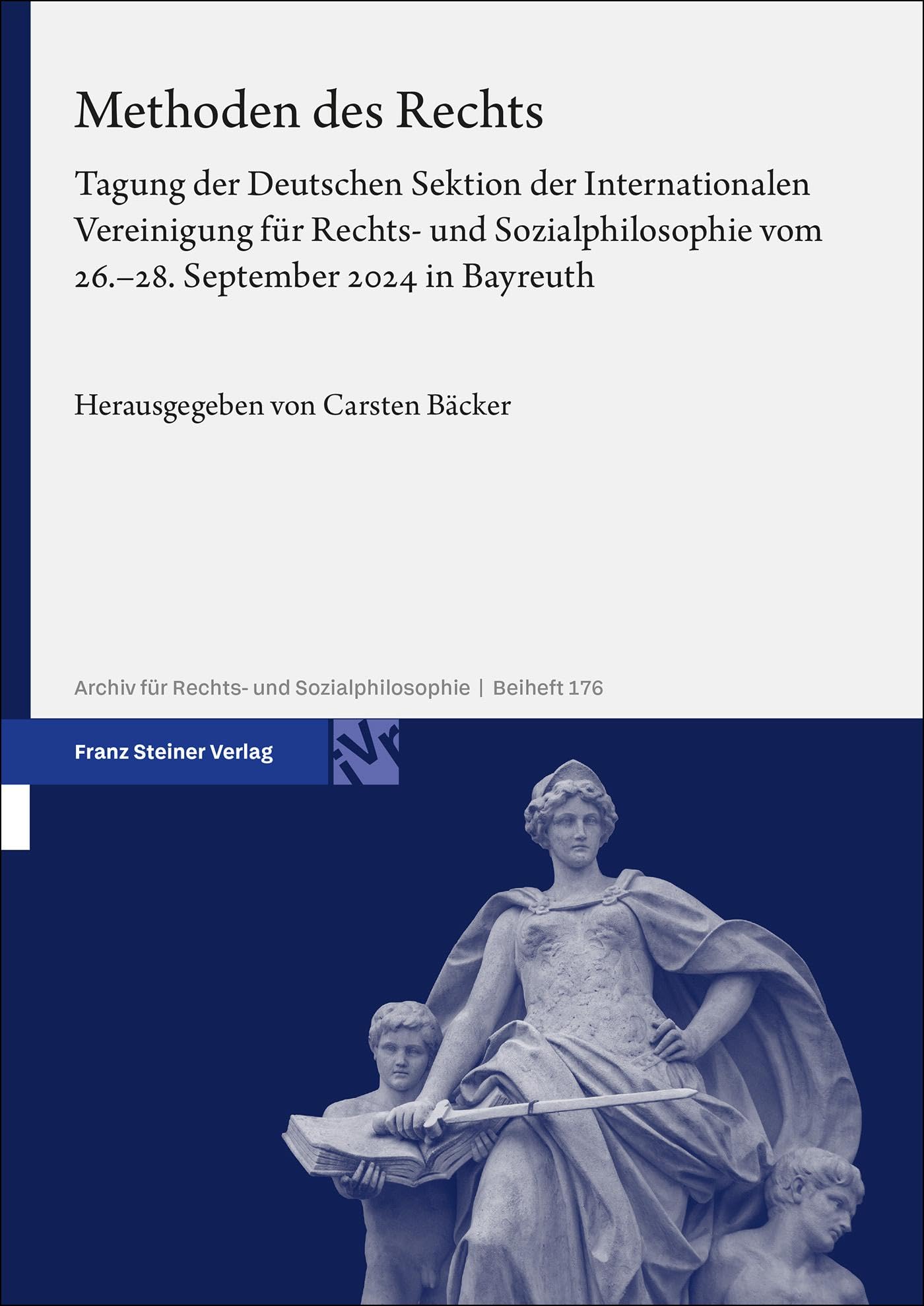 Methoden des Rechts: Tagung der Deutschen Sektion der Internationalen Vereinigung für Rechts- und Sozialphilosophie vom 26.–28. September 2024 in ... (ARSP). Beihefte, Neue Folge)