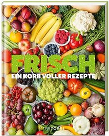 FRISCH: Ein Korb voller Rezepte