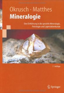 Mineralogie: Eine Einführung in die spezielle Mineralogie, Petrologie und Lagerstättenkunde