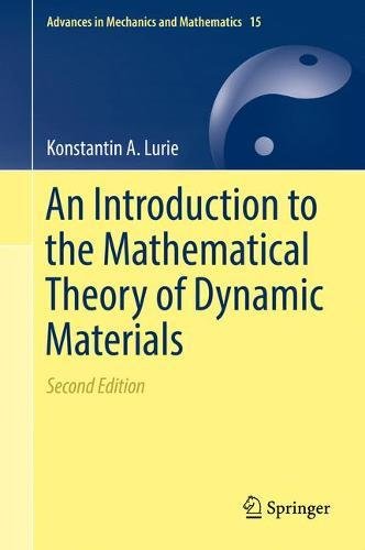 An Introduction to the Mathematical Theory of Dynamic Materials (Advances in Mechanics and Mathematics, Band 15)