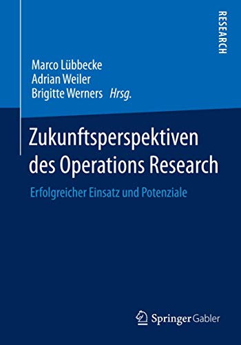 Zukunftsperspektiven des Operations Research: Erfolgreicher Einsatz und Potenziale