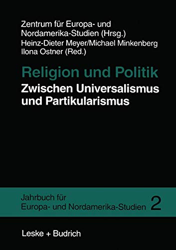 Religion und Politik Zwischen Universalismus und Partikularismus (Jahrbuch für Europa- und Nordamerika-Studien) (German Edition)