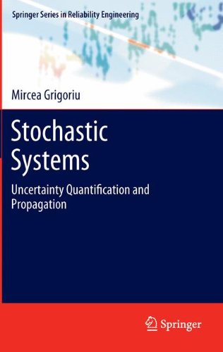 Stochastic Systems: Uncertainty Quantification and Propagation (Springer Series in Reliability Engineering)
