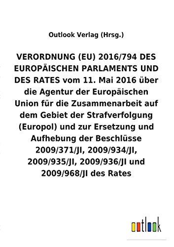 VERORDNUNG (EU) 2016/794 über die Agentur der Europäischen Union für die Zusammenarbeit auf dem Gebiet der Strafverfolgung (Europol) und zur Ersetzung und Aufhebung diverser Beschlüsse