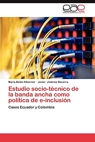 Estudio socio-técnico de la banda ancha como política de e-inclusión: Casos Ecuador y Colombia