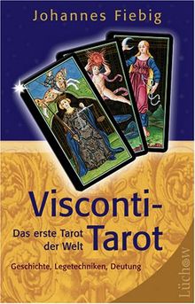 Visconti-Tarot: Das erste Tarot der Welt - Geschichte, Legetechniken, Deutung