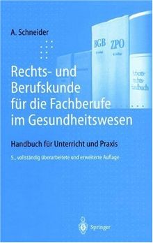 Rechts- und Berufskunde für die Fachberufe im Gesundheitswesen: Handbuch für Unterricht und Praxis