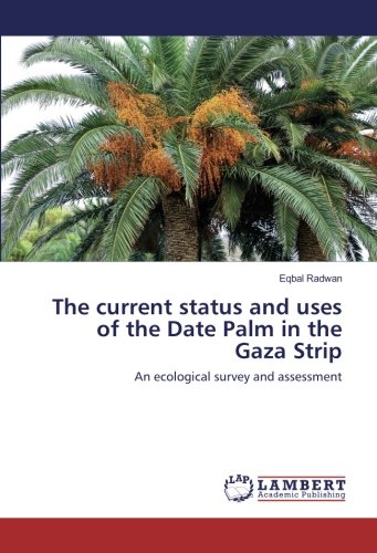 The current status and uses of the Date Palm in the Gaza Strip: An ecological survey and assessment