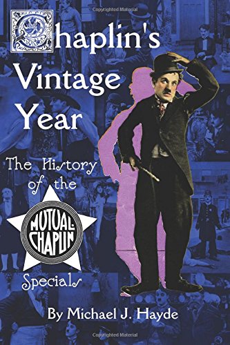 Chaplin's Vintage Year: The History of the Mutual-Chaplin Specials