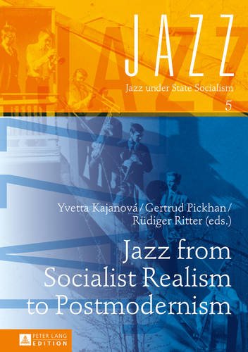 Jazz from Socialist Realism to Postmodernism (Jazz under State Socialism)