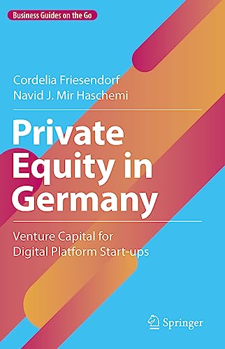 Private Equity in Germany: Venture Capital for Digital Platform Start-ups (Business Guides on the Go)