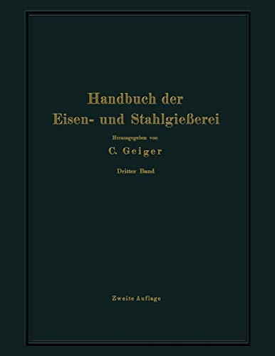 Handbuch der Eisen- und Stahlgießerei: Dritter Band Schmelzen, Nacharbeiten und Nebenbetriebe