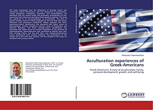 Acculturation experiences of Greek-Americans: Greek Americans: A story of acculturation, family, personal development, growth, and well-being