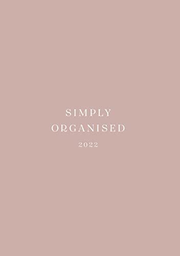 SIMPLY ORGANISED 2022 - premium rosé: Minimalistic Planner and calendar with a chic design to beat monday mentality including to do lists, notes, ... and household schedule // rosé hardcover