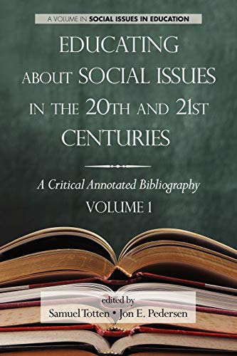 Educating About Social Issues in the 20th and 21st Centuries Vol 1: A Critical Annotated Bibliography: A Critical Annotated Bibliography Volume One (Research in Curriculum and Instruction)