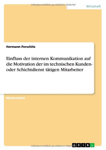Einfluss der internen Kommunikation auf die Motivation der im technischen Kunden- oder Schichtdienst tätigen Mitarbeiter