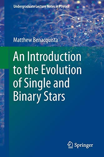 An Introduction to the Evolution of Single and Binary Stars (Undergraduate Lecture Notes in Physics)