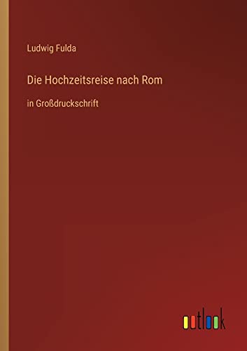 Die Hochzeitsreise nach Rom: in Großdruckschrift