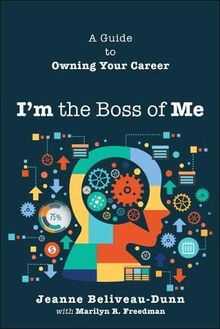 I'm the Boss of Me: A Guide to Owning Your Career von Beliveau-Dunn, Jeanne | Buch | Zustand gut