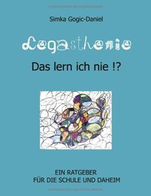 Legasthenie - Das lern ich nie!? Ein Ratgeber für die Schule und daheim (Lernmaterialien)