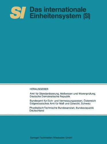SI Das Internationale Einheitensystem: Übersetzung der vom Internationalen Büro für Maß und Gewicht herausgegebenen Schrift Le Système International d'Unités (SI)