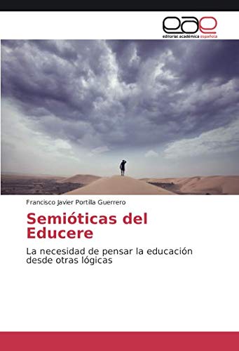 Semióticas del Educere: La necesidad de pensar la educación desde otras lógicas