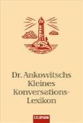 Dr Ankowitschs Kleines Konversations Lexikon Von Christian Ankowitsch