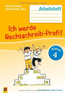 Ich werde Rechtschreib-Profi! - Klasse 4: Arbeitsheft