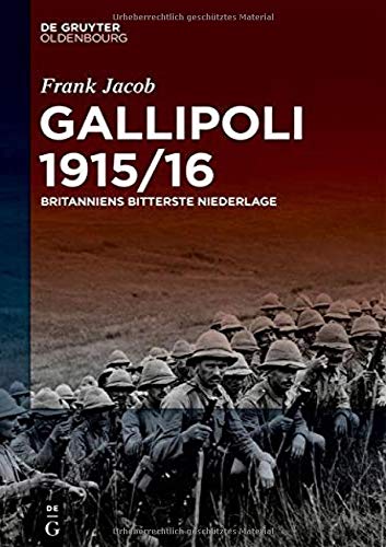 Gallipoli 1915/16: Britanniens bitterste Niederlage