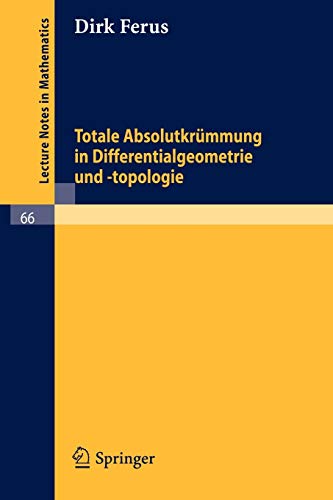 Totale Absolutkrummung in Differentialgeometrie und -topologie (Lecture Notes in Mathematics, 66, Band 66)