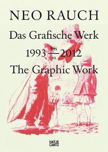 Neo Rauch: Das grafische Werk 1993-2012