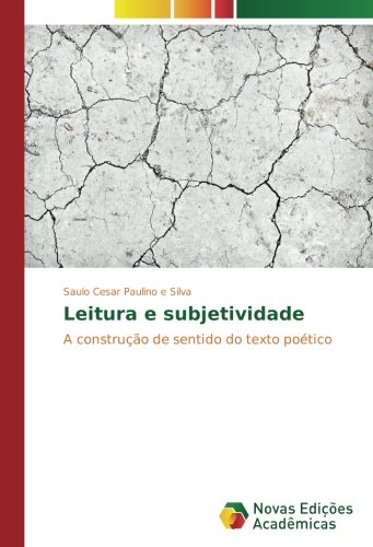 Leitura e subjetividade: A construção de sentido do texto poético