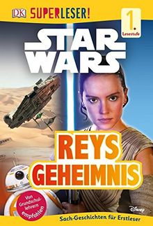 SUPERLESER! Star WarsTM Reys Geheimnis: 1. Lesestufe, Sach-Geschichten für Erstleser
