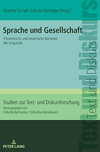 Sprache und Gesellschaft: Theoretische und empirische Kontexte der Linguistik (Studien zur Text- und Diskursforschung, Band 24)