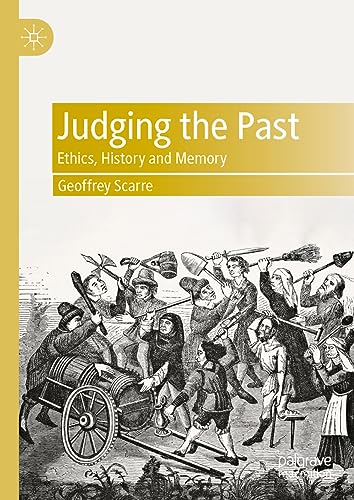 Judging the Past: Ethics, History and Memory