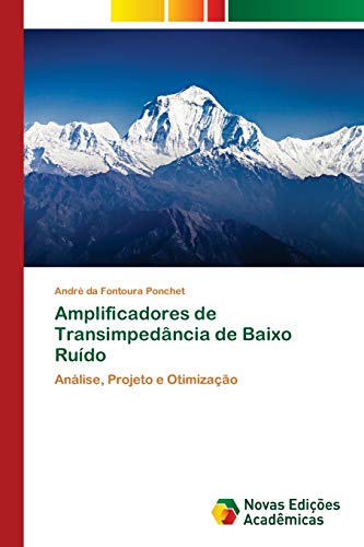 Amplificadores de Transimpedância de Baixo Ruído: Análise, Projeto e Otimização