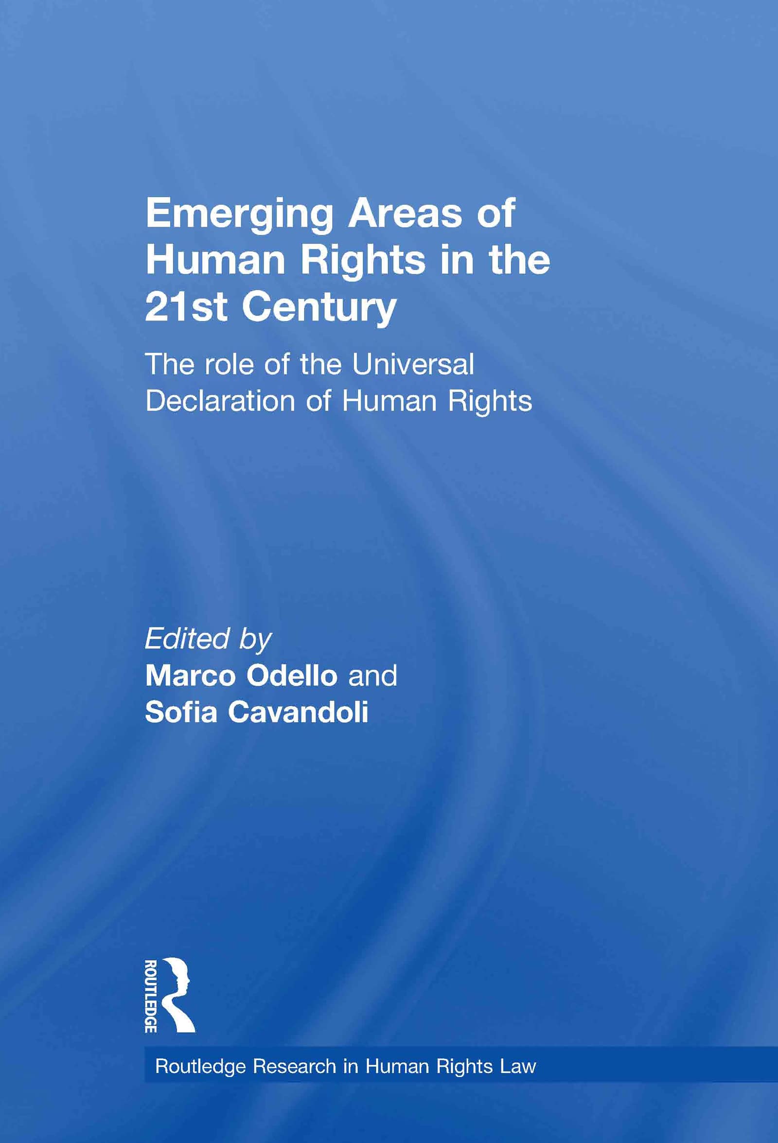 Emerging Areas of Human Rights in the 21st Century: The Role of the Universal Declaration of Human Rights (Routledge Research in Human Rights Law)