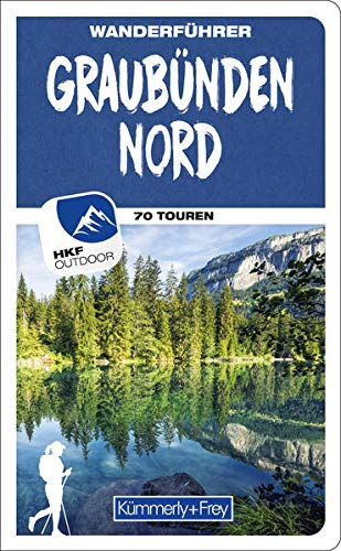 Graubünden Nord Wanderführer: Mit 70 Touren und Outdoor App (Kümmerly+Frey Freizeitbücher)