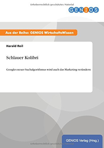 Schlauer Kolibri: Googles neuer Suchalgorithmus wird auch das Marketing verändern