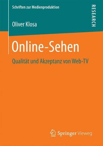 Online-Sehen: Qualität und Akzeptanz von Web-TV (Schriften zur Medienproduktion)