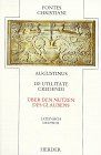 De utilitate credendi / Über den Nutzen des Glaubens (Fontes Christiani, Band 9)