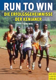 Run to win. Die Erfolgsgeheimnisse der Kenianer