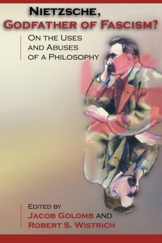 Nietzsche, Godfather of Fascism?: On the Uses and Abuses of a Philosophy