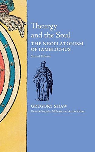 Gregory Shaw Theurgy And The Soul, The Neoplatonism Of Iamblichus