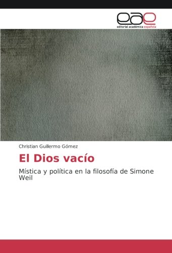 El Dios vacío: Mística y política en la filosofía de Simone Weil